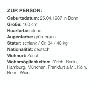 ZUR PERSON:Geburtsdatum: 25.04.1987 in BonnGröße